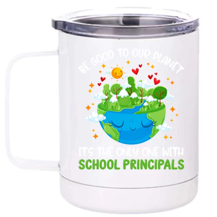 Be Good To Our Planet With School Principals Earth Day Gift Front & Back 12oz Stainless Steel Tumbler Cup