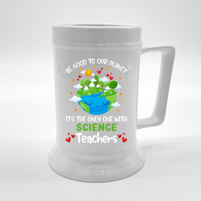 Be Good To Our Planet With Science Teacher Earth Day Funny Gift Front & Back Beer Stein