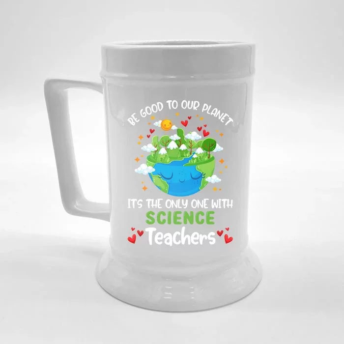 Be Good To Our Planet With Science Teacher Earth Day Funny Gift Front & Back Beer Stein