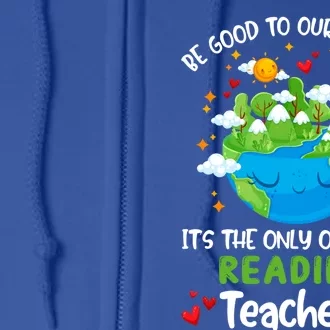 Be Good To Our Planet With Reading Teacher Earth Day Gift Full Zip Hoodie