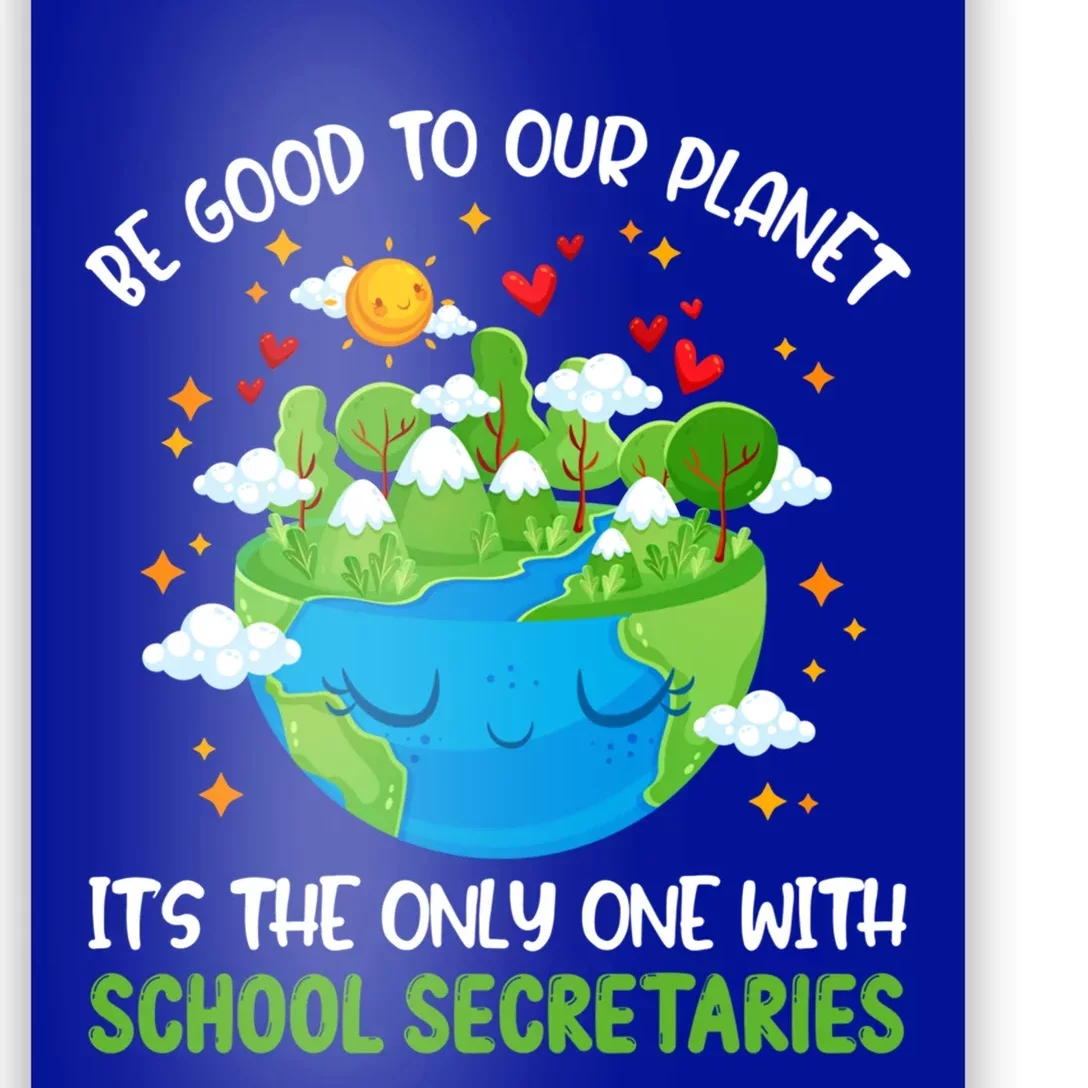 Be Good To Our Planet With School Secretaries Earth Day Gift Poster