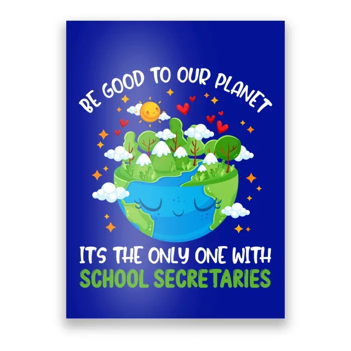 Be Good To Our Planet With School Secretaries Earth Day Gift Poster