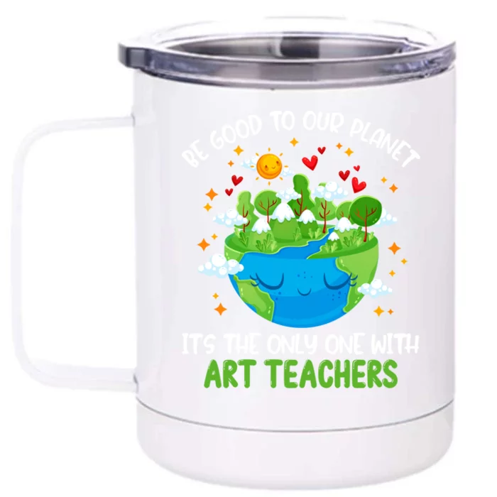 Be Good To Our Planet With Art Teachers Earth Day Gift Front & Back 12oz Stainless Steel Tumbler Cup