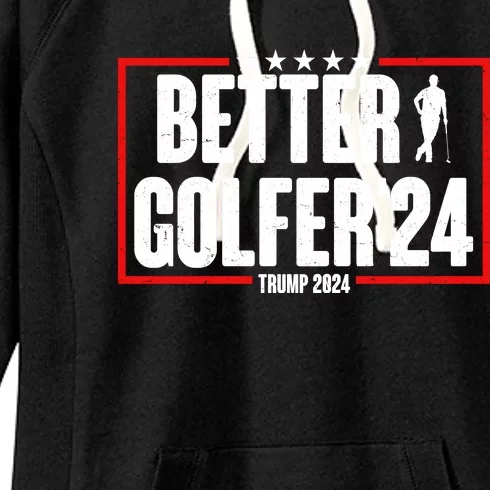 Better Golfer Trump 2024 Women's Fleece Hoodie