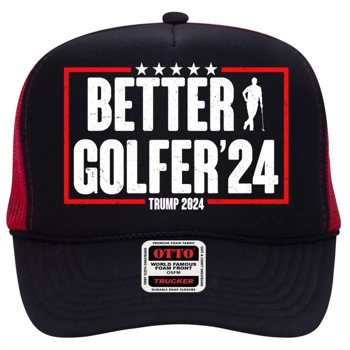 Better Golfer Trump 2024 High Crown Mesh Trucker Hat