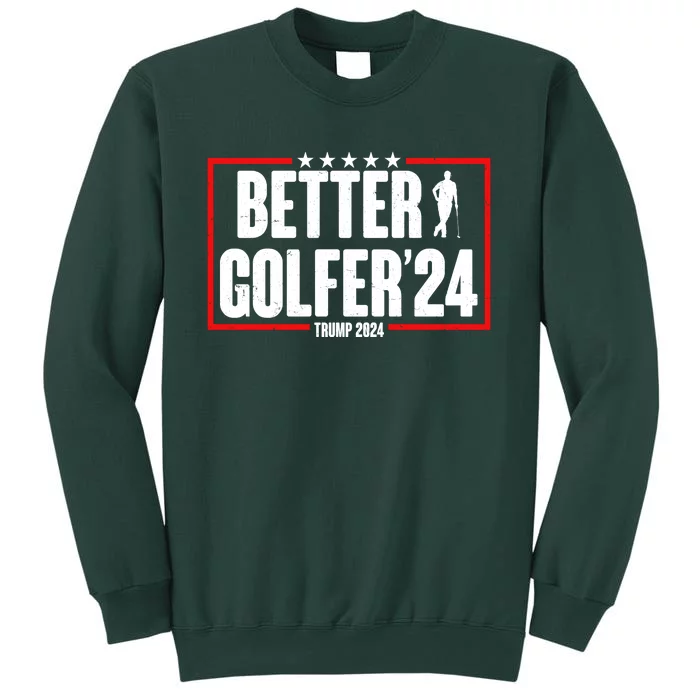 Better Golfer Trump 2024 Sweatshirt