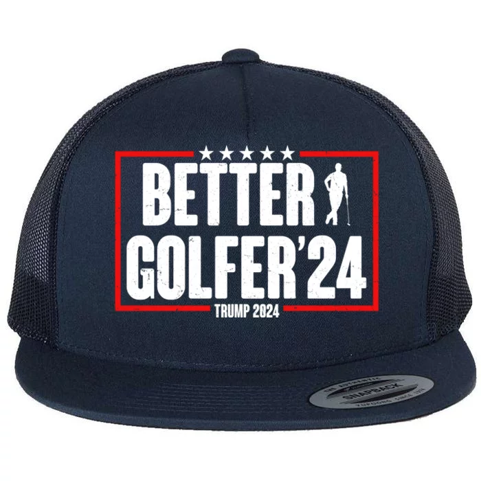 Better Golfer Trump 2024 Flat Bill Trucker Hat