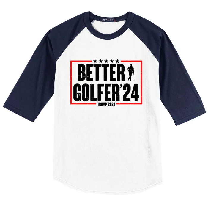 Better Golfer Trump 2024 Baseball Sleeve Shirt