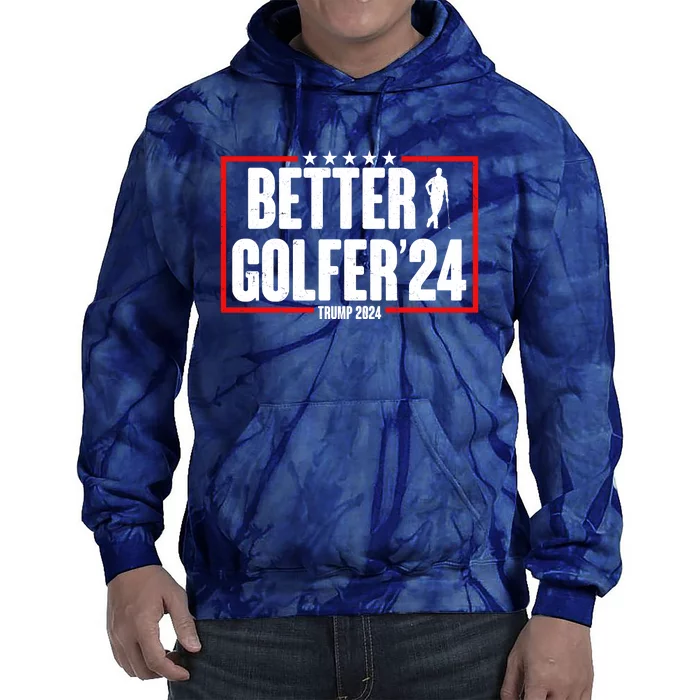 Better Golfer Trump 2024 Tie Dye Hoodie