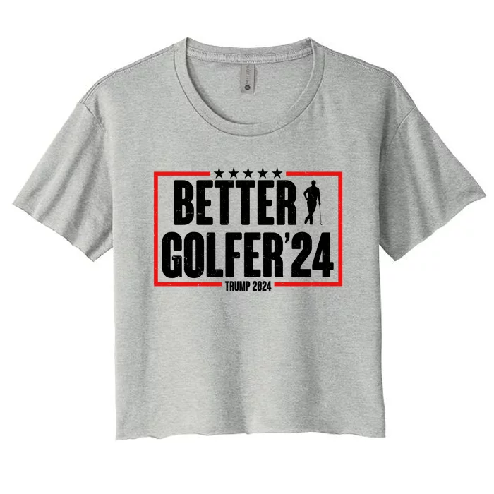 Better Golfer Trump 2024 Women's Crop Top Tee