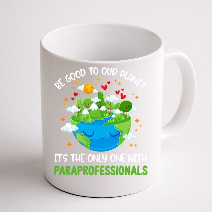 Be Good To Our Planet With Paraprofessionals Earth Day Funny Gift Front & Back Coffee Mug