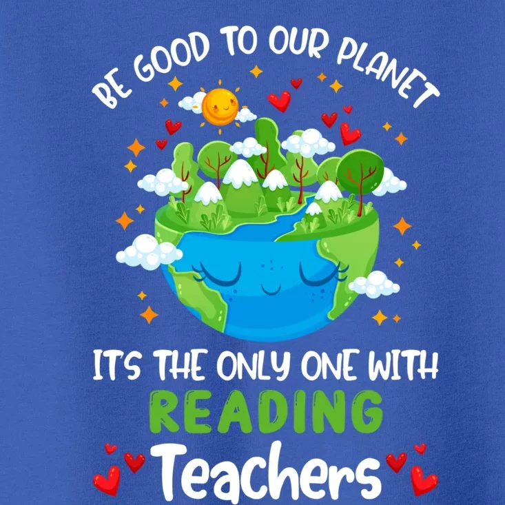 Be Good To Our Planet With Reading Teacher Earth Day Funny Gift Toddler T-Shirt