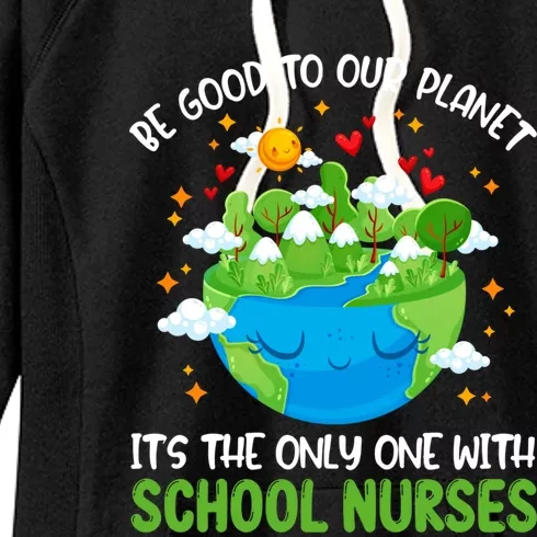 Be Good To Our Planet With School Nurses Earth Day Gift Women's Fleece Hoodie