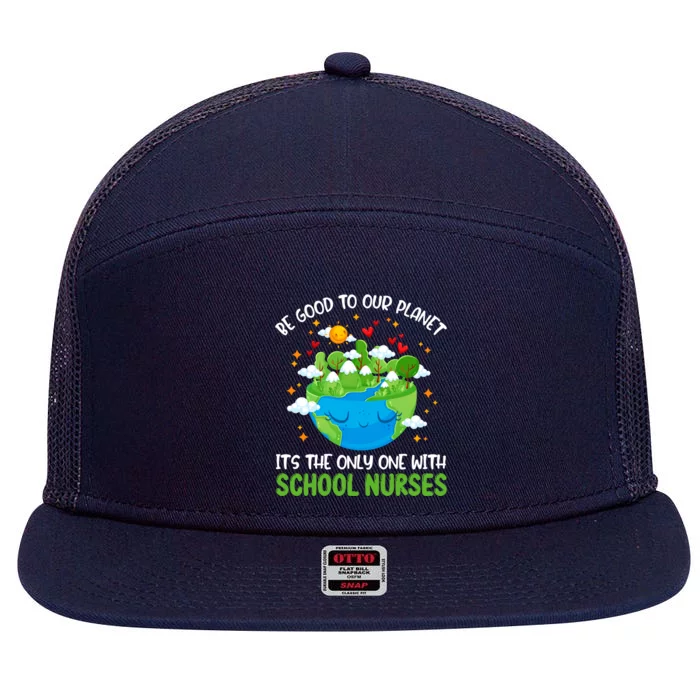 Be Good To Our Planet With School Nurses Earth Day Gift 7 Panel Mesh Trucker Snapback Hat