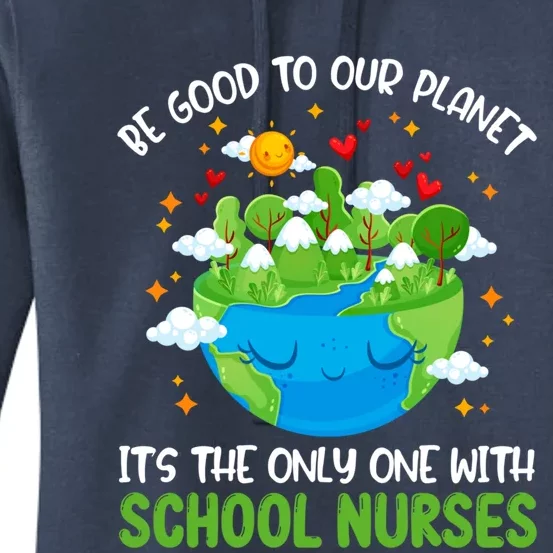 Be Good To Our Planet With School Nurses Earth Day Gift Women's Pullover Hoodie