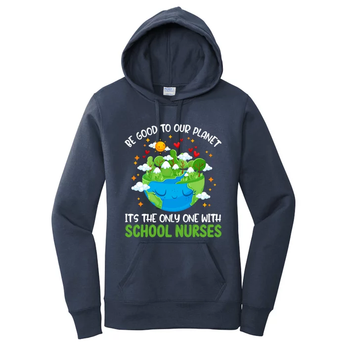 Be Good To Our Planet With School Nurses Earth Day Gift Women's Pullover Hoodie