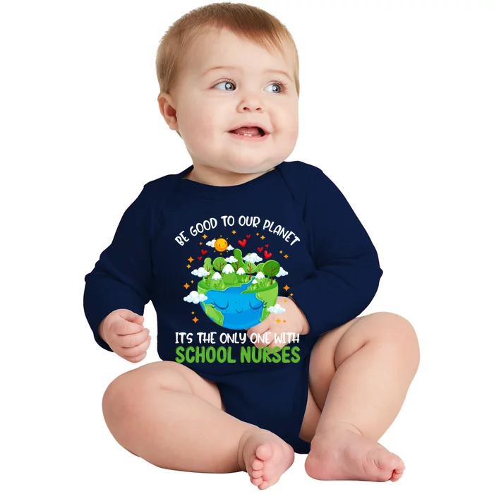 Be Good To Our Planet With School Nurses Earth Day Gift Baby Long Sleeve Bodysuit