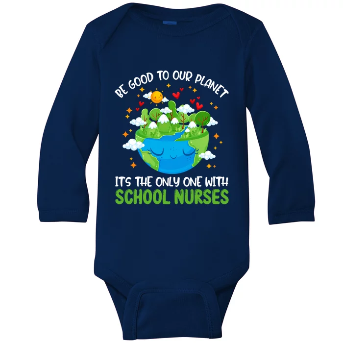 Be Good To Our Planet With School Nurses Earth Day Gift Baby Long Sleeve Bodysuit