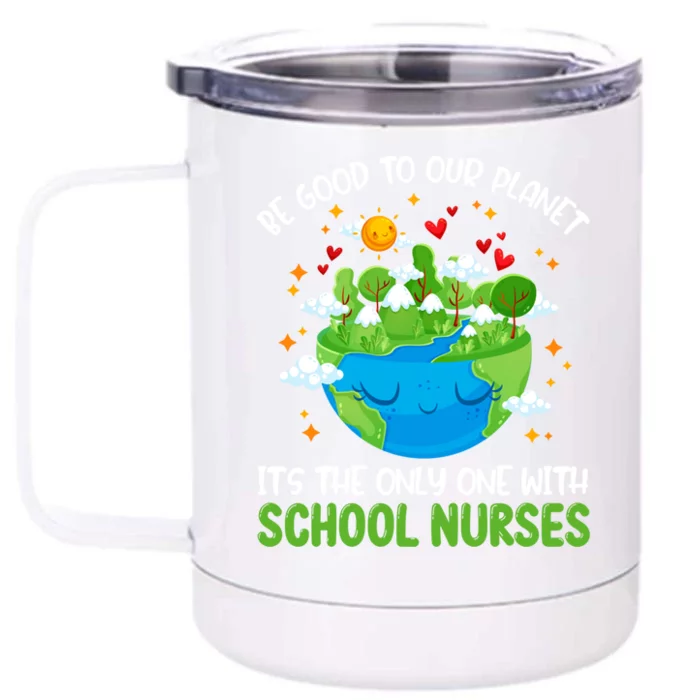 Be Good To Our Planet With School Nurses Earth Day Gift Front & Back 12oz Stainless Steel Tumbler Cup