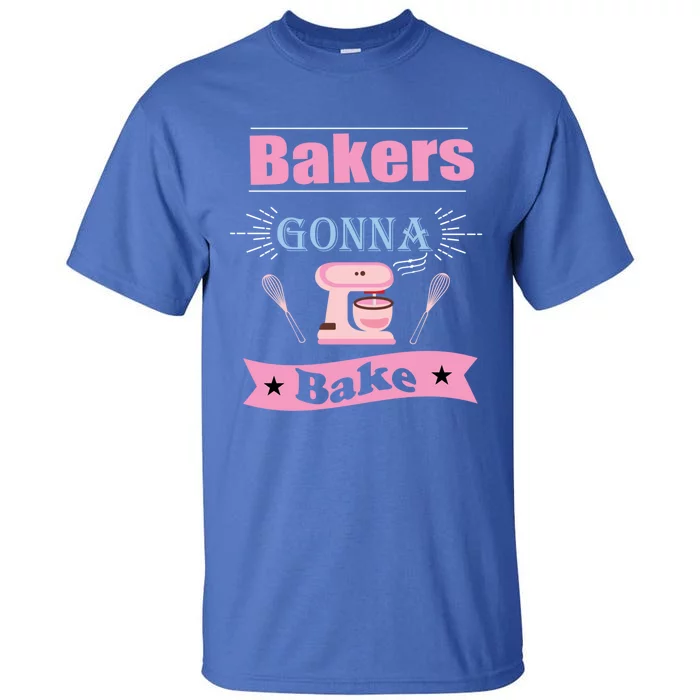 Baking Gift Teens Teenagers Daughter Bakers Gonna Bake Gift Tall T-Shirt