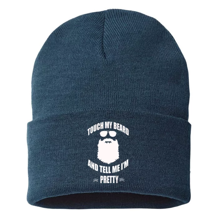 Bearded Gift Touch My Beard And Tell Me Im Pretty Sustainable Knit Beanie