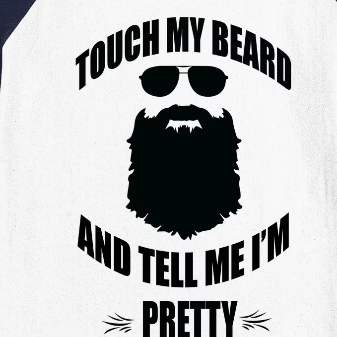 Bearded Gift Touch My Beard And Tell Me Im Pretty Baseball Sleeve Shirt