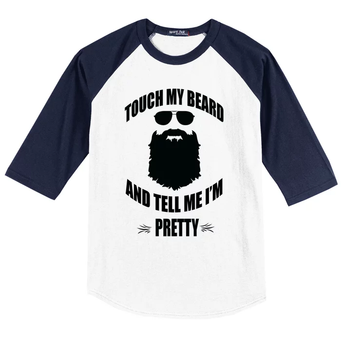 Bearded Gift Touch My Beard And Tell Me Im Pretty Baseball Sleeve Shirt