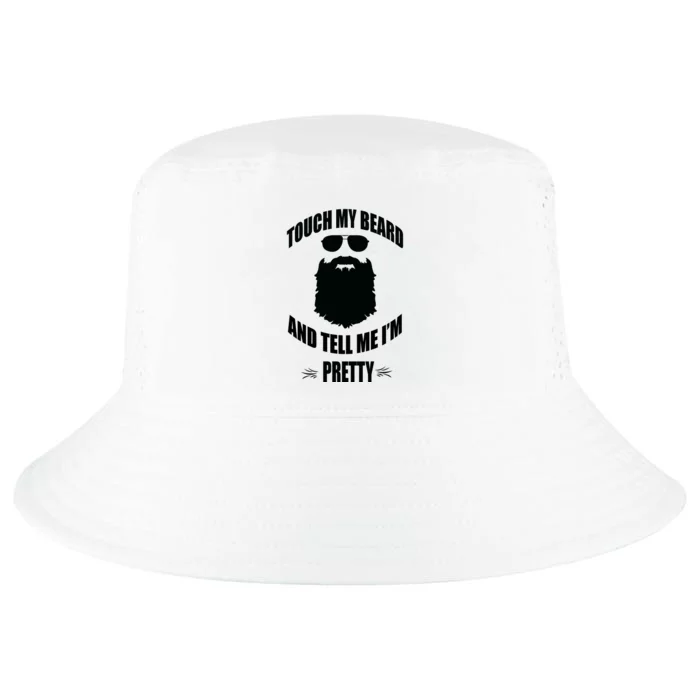 Bearded Gift Touch My Beard And Tell Me Im Pretty Cool Comfort Performance Bucket Hat