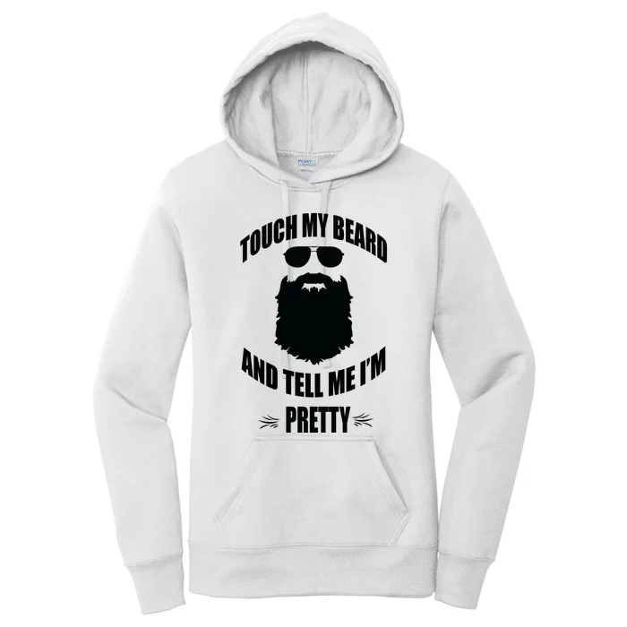 Bearded Gift Touch My Beard And Tell Me Im Pretty Women's Pullover Hoodie