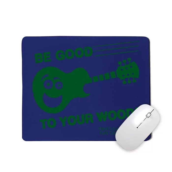 Be Good To Your Wood Mousepad