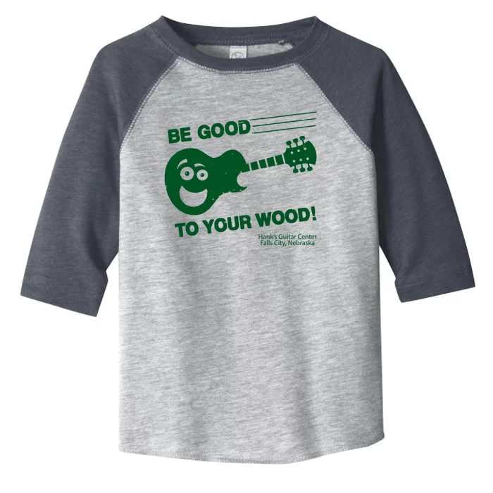 Be Good To Your Wood Toddler Fine Jersey T-Shirt