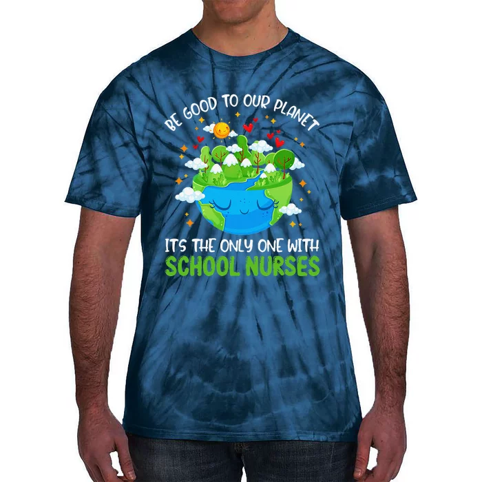 Be Good To Our Planet With School Nurses Earth Day Tie-Dye T-Shirt