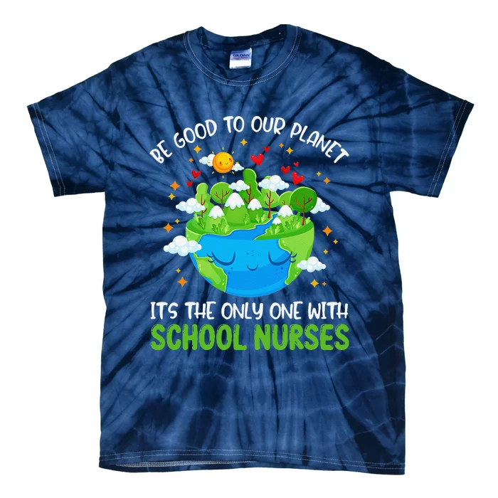 Be Good To Our Planet With School Nurses Earth Day Tie-Dye T-Shirt