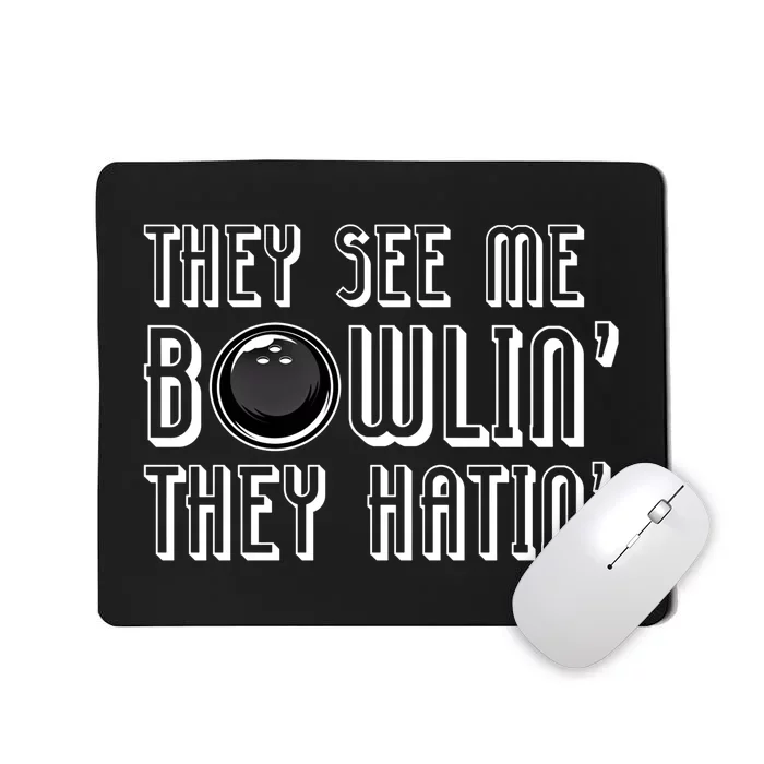 Bowling Gift They See Me Bowlin They Hatin Bowling Cool Gift Mousepad