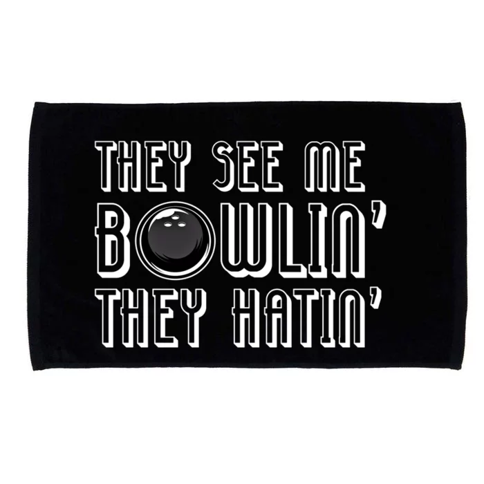 Bowling Gift They See Me Bowlin They Hatin Bowling Cool Gift Microfiber Hand Towel