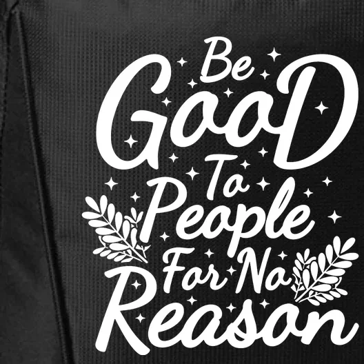 Be Good To People For No Reason City Backpack