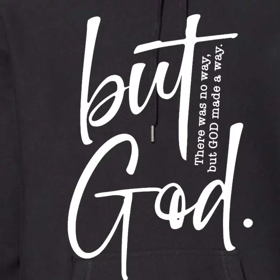 But God There Was No Way But God Made A Way Premium Hoodie