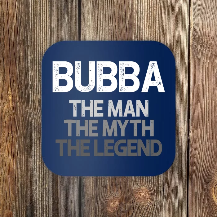 Bubba Gift: The Man The Myth The Legend Coaster