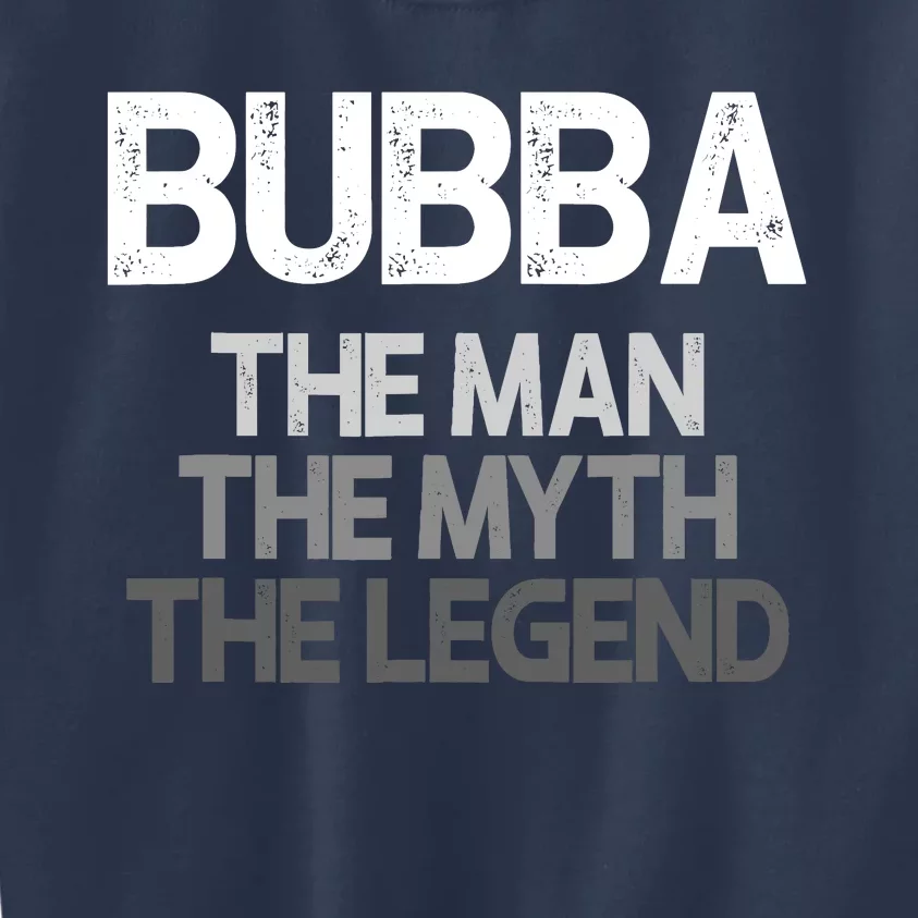 Bubba Gift: The Man The Myth The Legend Kids Sweatshirt