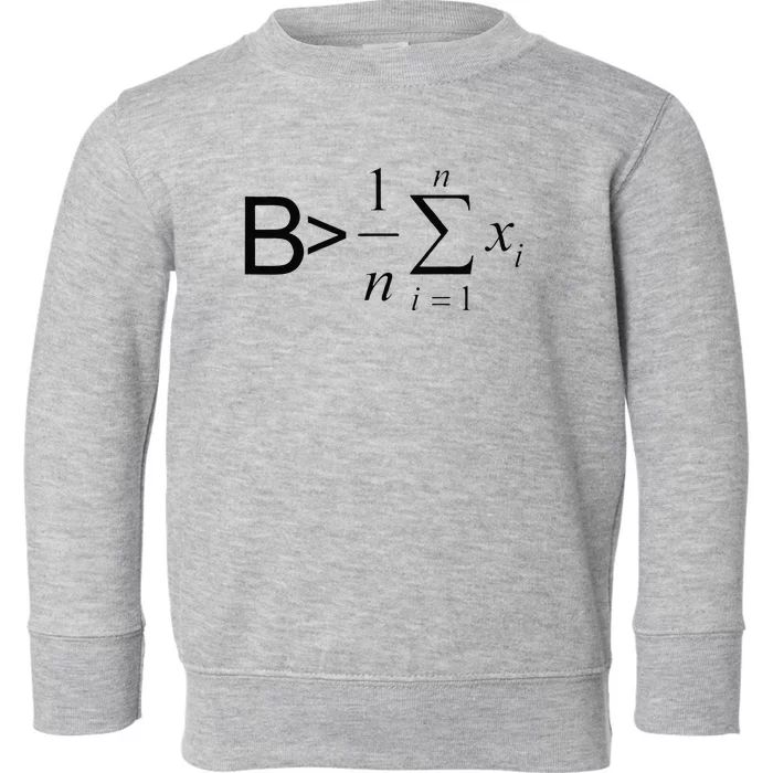 Be Greater Than Average Math Joke Funny Math Teacher Toddler Sweatshirt