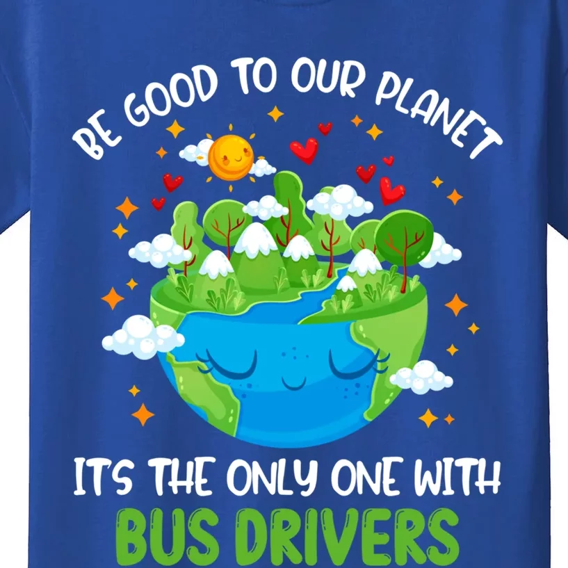 Be Good To Our Planet With Bus Drivers Earth Day Gift Kids T-Shirt