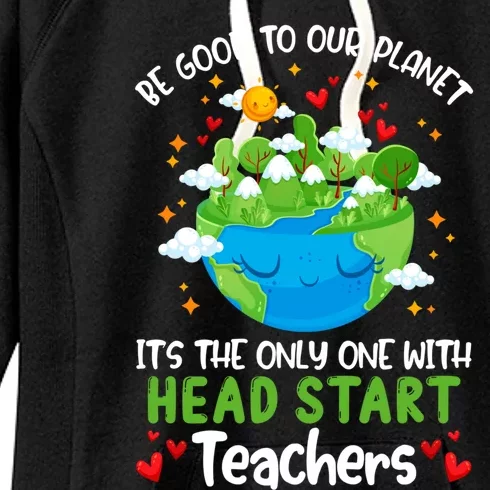 Be Good To Our Planet With Head Start Teacher Earth Day Gift Women's Fleece Hoodie