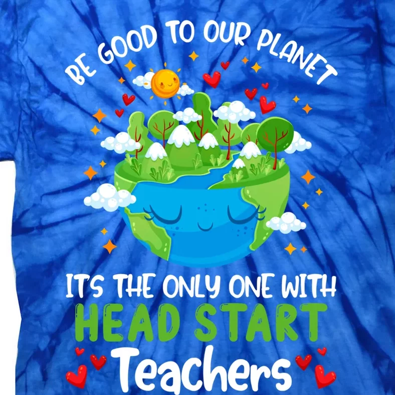 Be Good To Our Planet With Head Start Teacher Earth Day Gift Tie-Dye T-Shirt