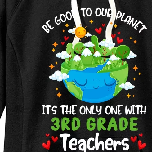 Be Good To Our Planet With 3rd Grade Teacher Earth Day Cute Gift Women's Fleece Hoodie