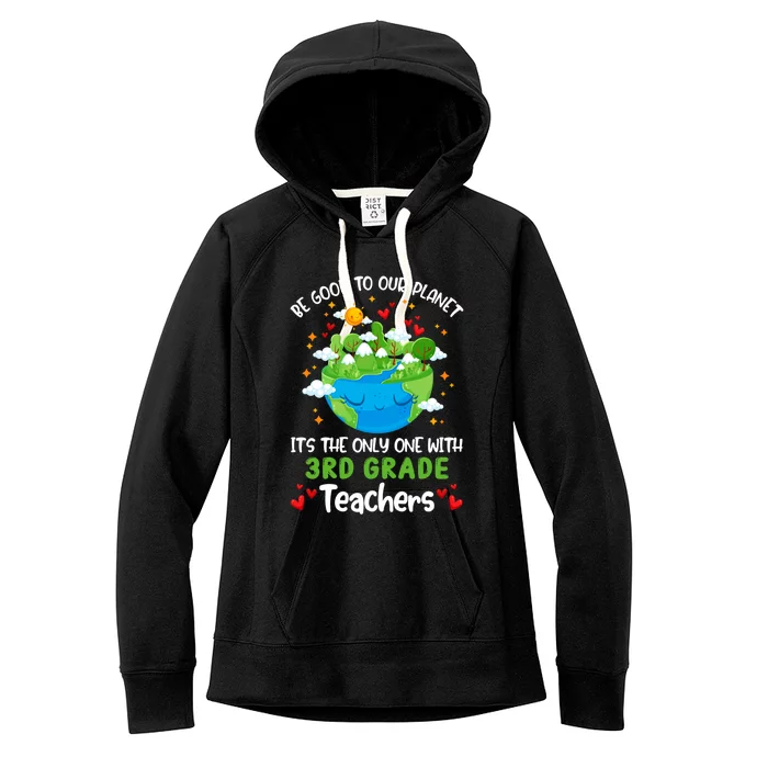 Be Good To Our Planet With 3rd Grade Teacher Earth Day Cute Gift Women's Fleece Hoodie