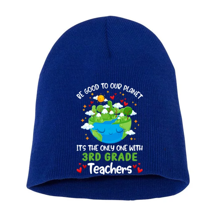 Be Good To Our Planet With 3rd Grade Teacher Earth Day Cute Gift Short Acrylic Beanie