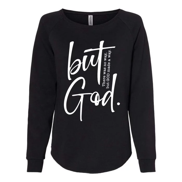 But God There Was No Way But God Made A Way Womens California Wash Sweatshirt