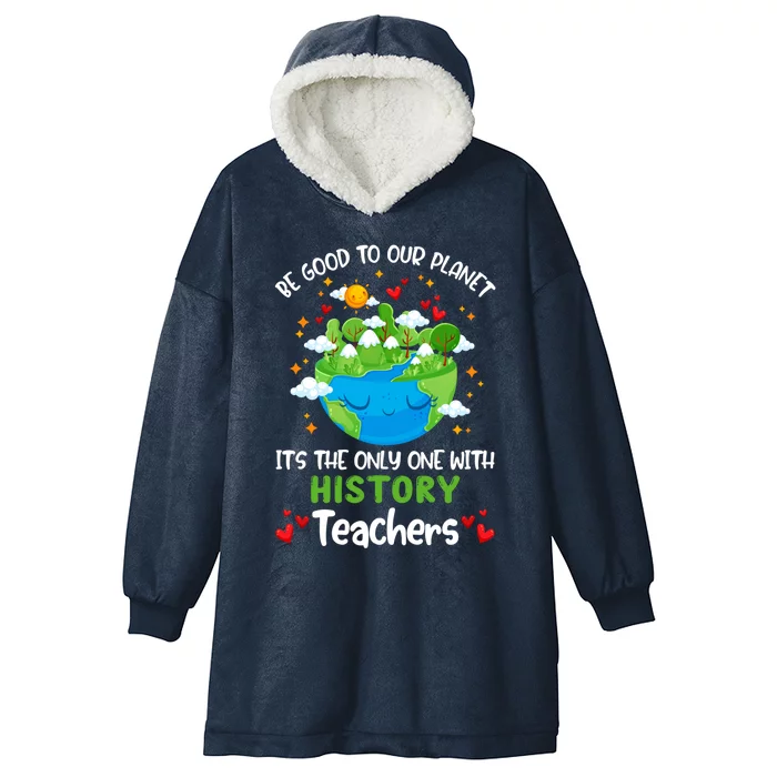 Be Good To Our Planet With History Teacher Earth Day Gift Hooded Wearable Blanket