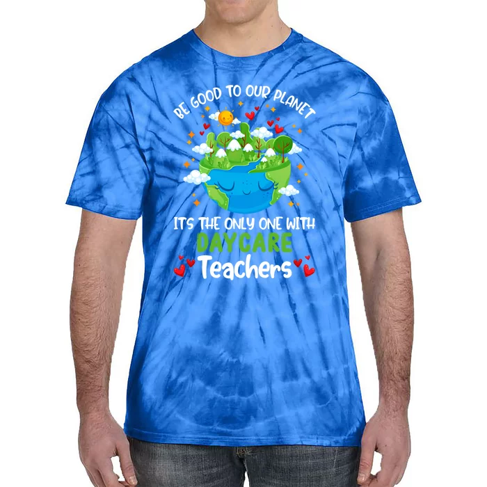 Be Good To Our Planet With Daycare Earth Day Gift Tie-Dye T-Shirt