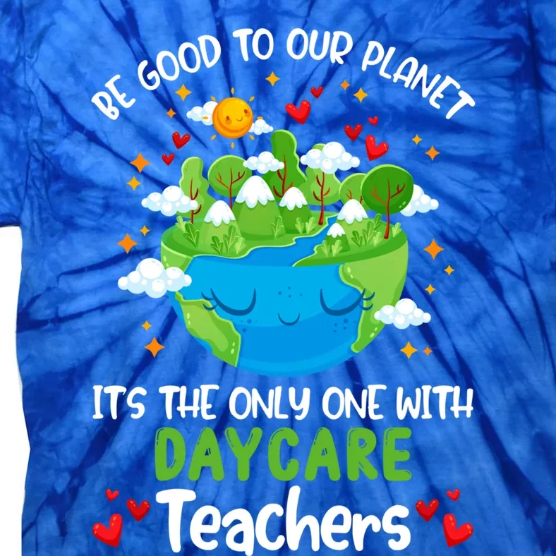 Be Good To Our Planet With Daycare Earth Day Gift Tie-Dye T-Shirt